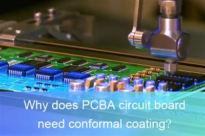 PCBA سرکٹ بورڈ کو کنفارمل کوٹنگ کی ضرورت کیوں ہے؟