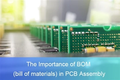 پی سی بی اسمبلی میں BOM (مٹیریل کا بل) کی اہمیت